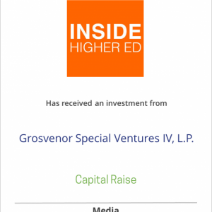 Inside Higher Ed has received equity financing from Grosvenor Special Ventures IV, L.P.